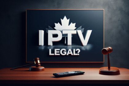 Is IPTV legal in Canada 2026 - law and streaming guide